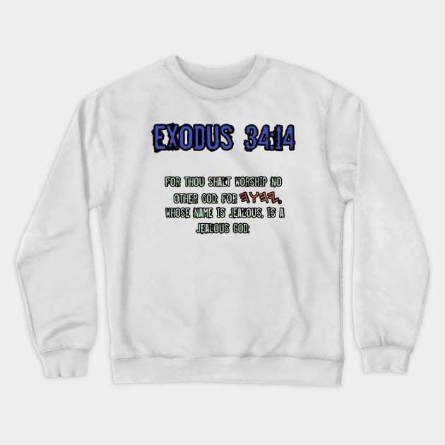 Exodus 34:14 Crewneck Sweatshirt by Yachaad Yasharahla